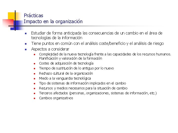 Prácticas Impacto en la organización n Estudiar de forma anticipada las consecuencias de un