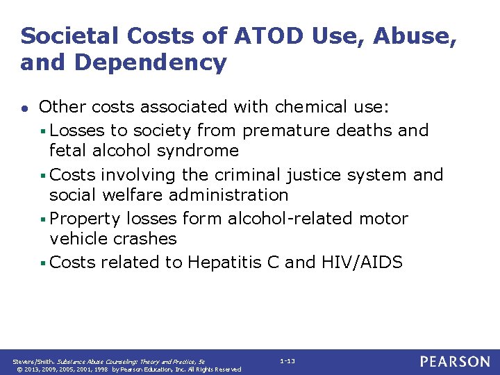 Societal Costs of ATOD Use, Abuse, and Dependency ● Other costs associated with chemical