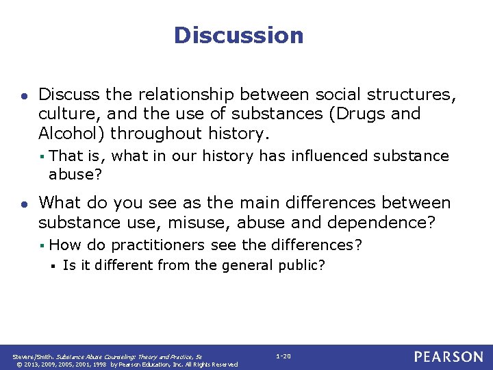 Discussion ● Discuss the relationship between social structures, culture, and the use of substances