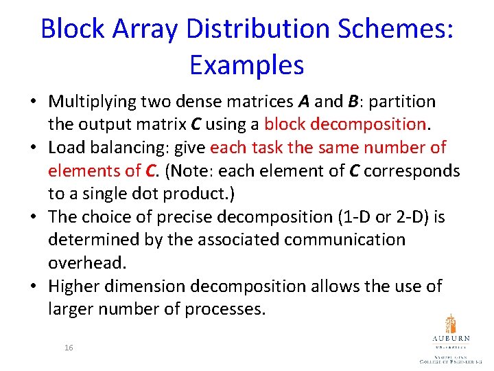 Block Array Distribution Schemes: Examples • Multiplying two dense matrices A and B: partition