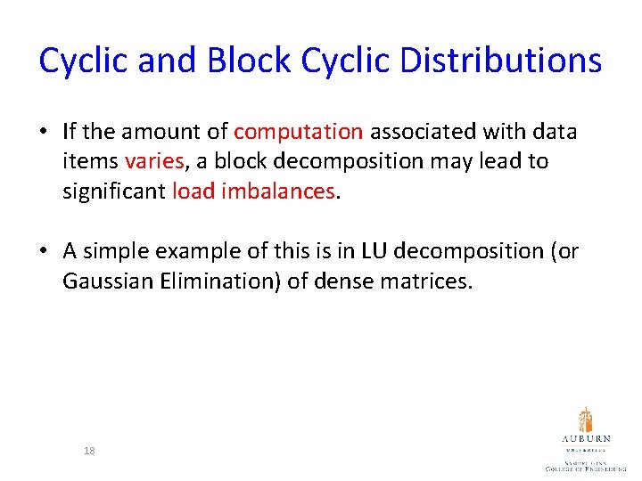 Cyclic and Block Cyclic Distributions • If the amount of computation associated with data