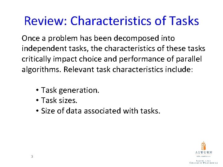 Review: Characteristics of Tasks Once a problem has been decomposed into independent tasks, the