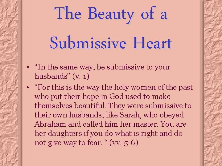 The Beauty of a Submissive Heart • “In the same way, be submissive to