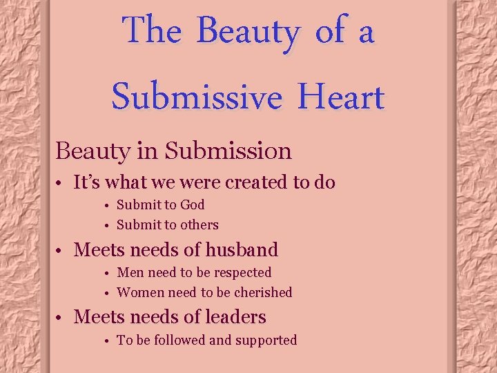 The Beauty of a Submissive Heart Beauty in Submission • It’s what we were