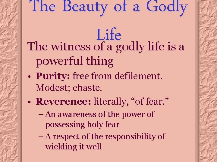The Beauty of a Godly Life The witness of a godly life is a
