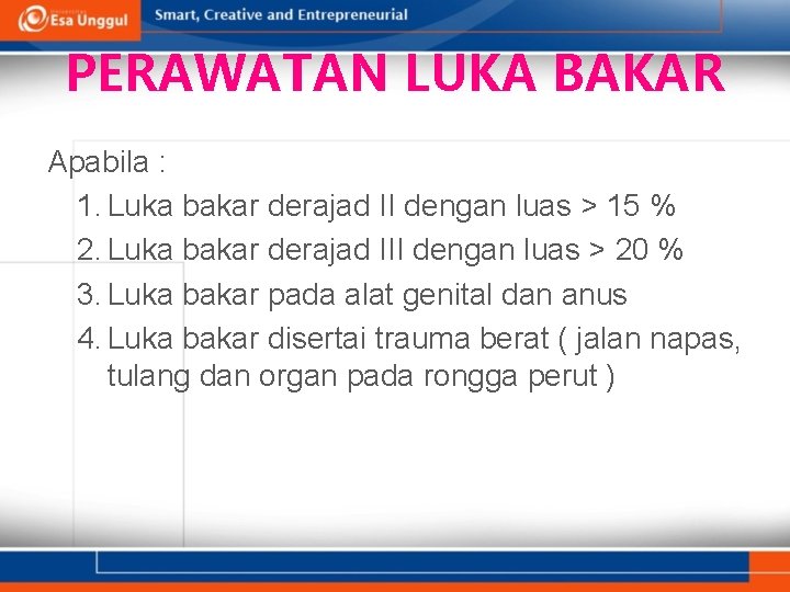 PERAWATAN LUKA BAKAR Apabila : 1. Luka bakar derajad II dengan luas > 15