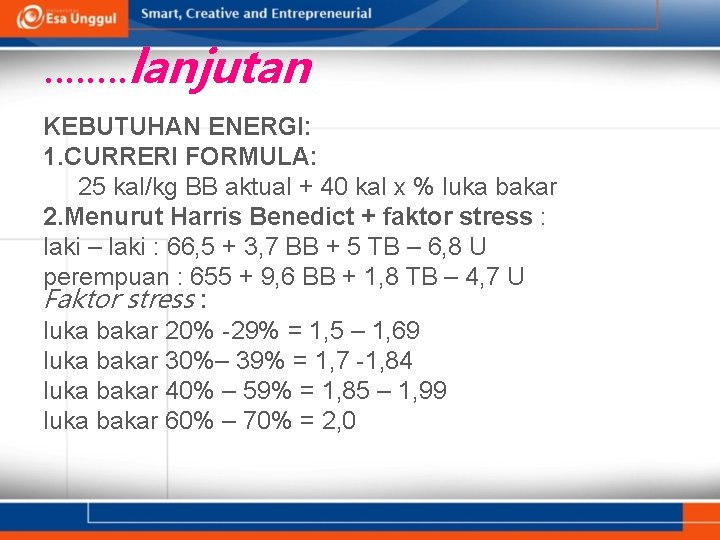 . . . . lanjutan KEBUTUHAN ENERGI: 1. CURRERI FORMULA: 25 kal/kg BB aktual