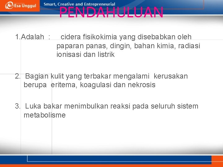 PENDAHULUAN 1. Adalah : cidera fisikokimia yang disebabkan oleh paparan panas, dingin, bahan kimia,