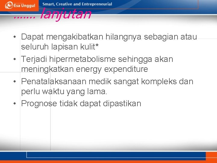 . . . . lanjutan • Dapat mengakibatkan hilangnya sebagian atau seluruh lapisan kulit*