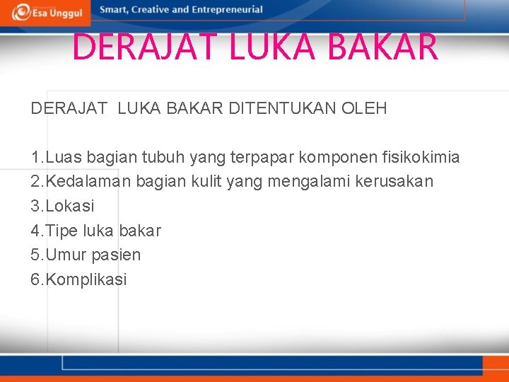 DERAJAT LUKA BAKAR DITENTUKAN OLEH 1. Luas bagian tubuh yang terpapar komponen fisikokimia 2.