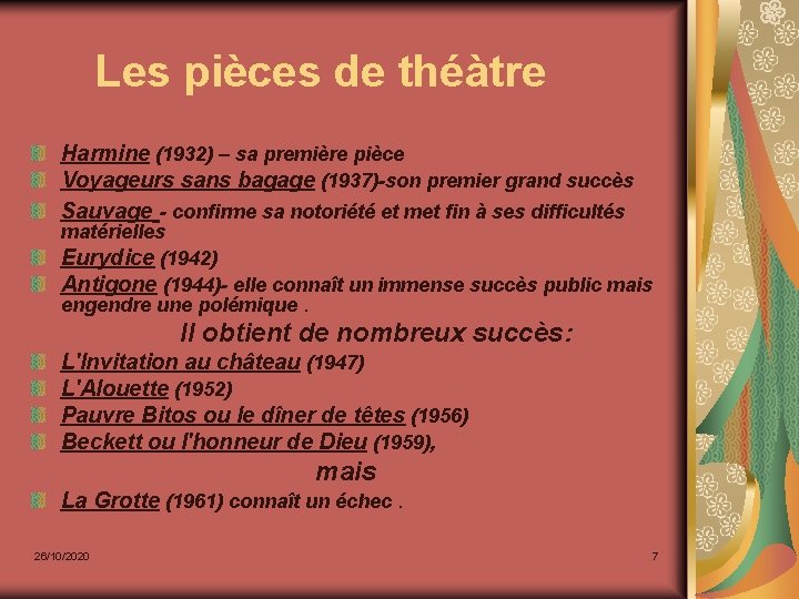 Les pièces de théàtre Harmine (1932) – sa première pièce Voyageurs sans bagage (1937)-son