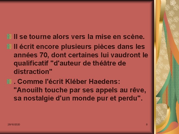 Il se tourne alors vers la mise en scène. Il écrit encore plusieurs pièces