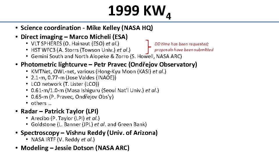 1999 KW 4 • Science coordination - Mike Kelley (NASA HQ) • Direct imaging 1999 KW 4 • Science coordination - Mike Kelley (NASA HQ) • Direct imaging