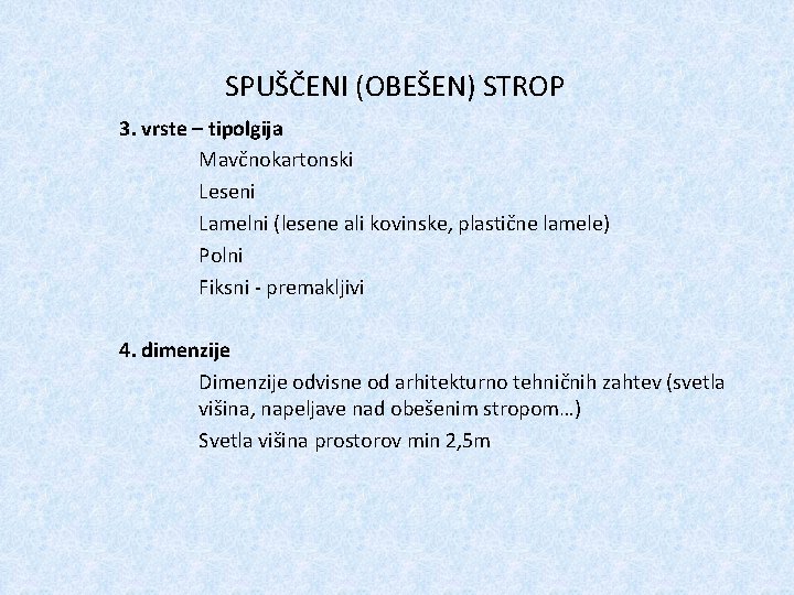 SPUŠČENI (OBEŠEN) STROP 3. vrste – tipolgija Mavčnokartonski Leseni Lamelni (lesene ali kovinske, plastične