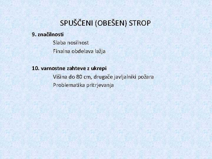 SPUŠČENI (OBEŠEN) STROP 9. značilnosti Slaba nosilnost Finalna obdelava lažja 10. varnostne zahteve z
