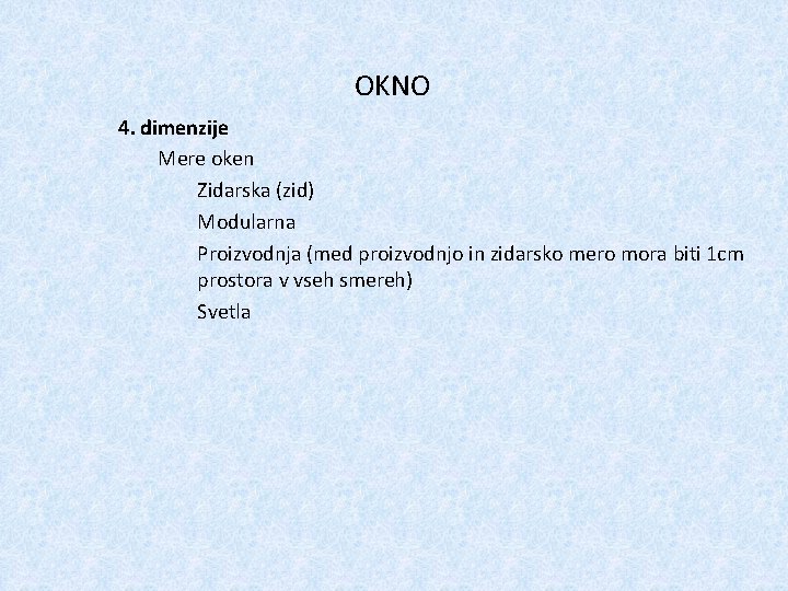 OKNO 4. dimenzije Mere oken Zidarska (zid) Modularna Proizvodnja (med proizvodnjo in zidarsko mero