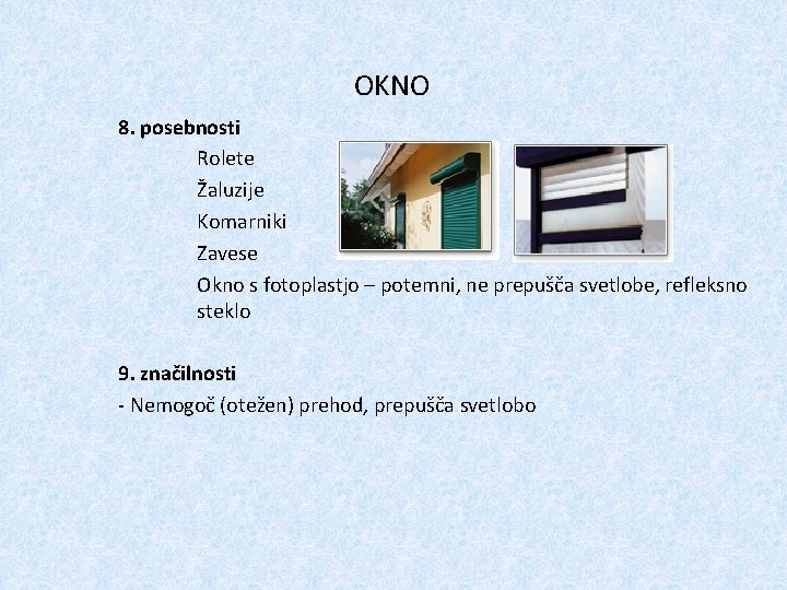 OKNO 8. posebnosti Rolete Žaluzije Komarniki Zavese Okno s fotoplastjo – potemni, ne prepušča