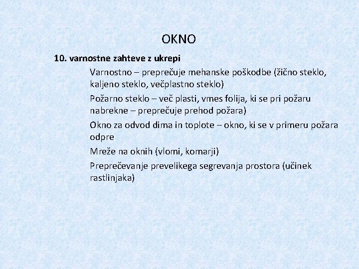 OKNO 10. varnostne zahteve z ukrepi Varnostno – preprečuje mehanske poškodbe (žično steklo, kaljeno