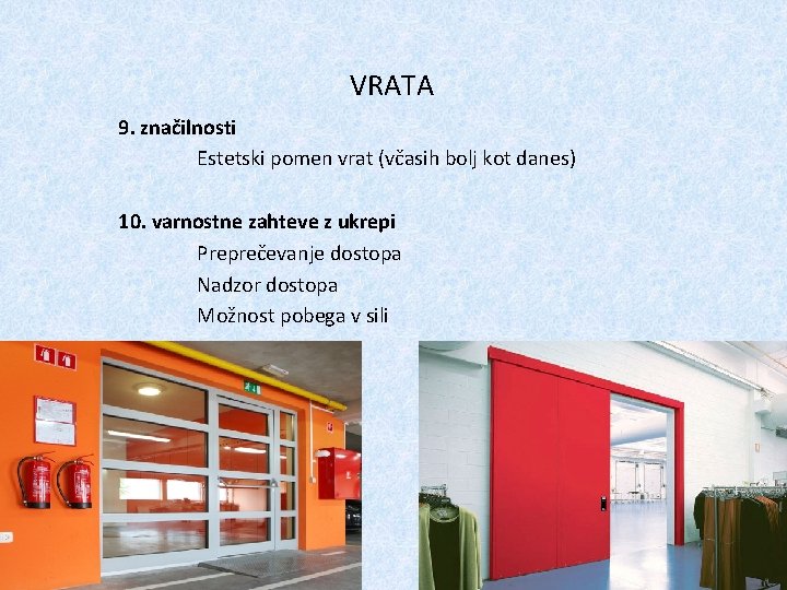 VRATA 9. značilnosti Estetski pomen vrat (včasih bolj kot danes) 10. varnostne zahteve z