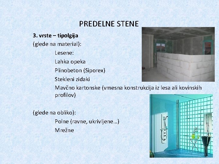 PREDELNE STENE 3. vrste – tipolgija (glede na material): Lesene: Lahka opeka Plinobeton (Siporex)