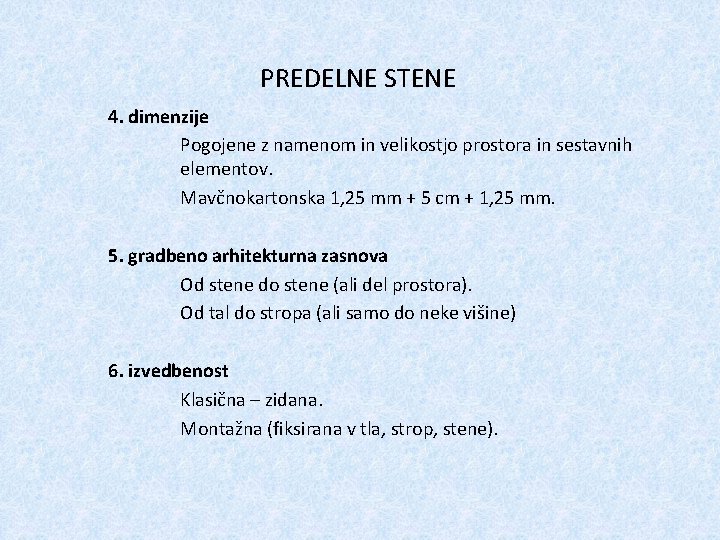 PREDELNE STENE 4. dimenzije Pogojene z namenom in velikostjo prostora in sestavnih elementov. Mavčnokartonska