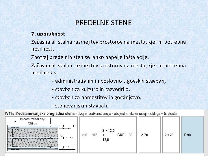 PREDELNE STENE 7. uporabnost Začasna ali stalna razmejitev prostorov na mestu, kjer ni potrebna