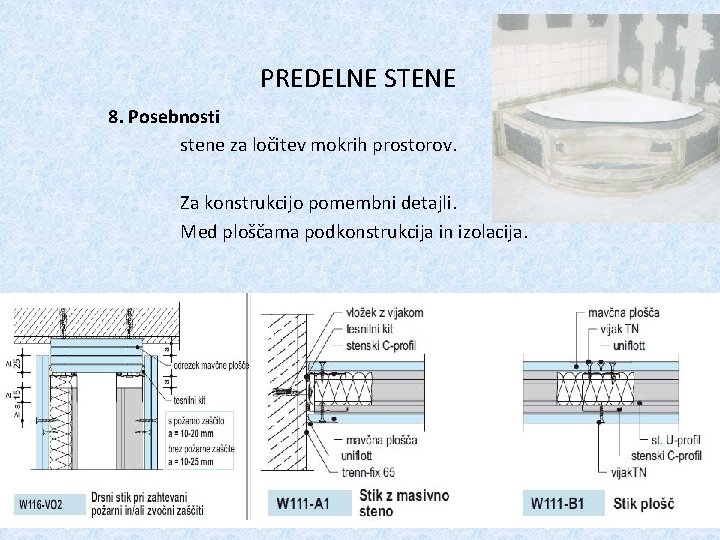 PREDELNE STENE 8. Posebnosti stene za ločitev mokrih prostorov. Za konstrukcijo pomembni detajli. Med