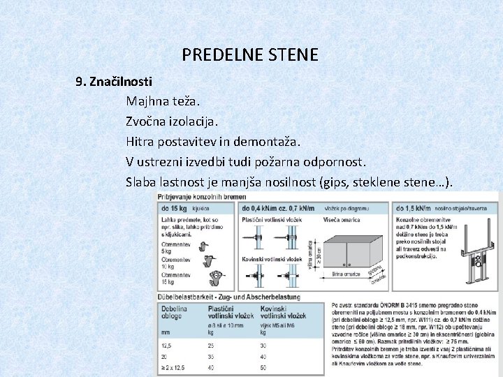 PREDELNE STENE 9. Značilnosti Majhna teža. Zvočna izolacija. Hitra postavitev in demontaža. V ustrezni