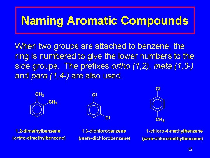 Naming Aromatic Compounds When two groups are attached to benzene, the ring is numbered