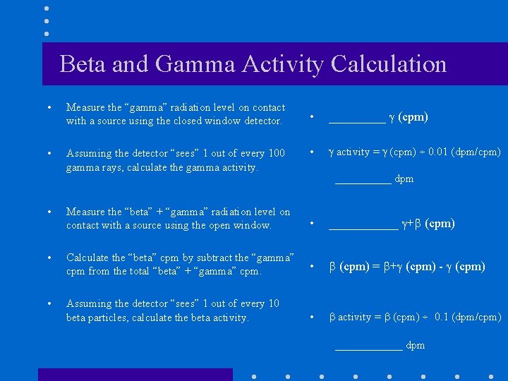 Beta and Gamma Activity Calculation • Measure the “gamma” radiation level on contact with
