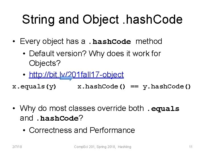 String and Object. hash. Code • Every object has a. hash. Code method •