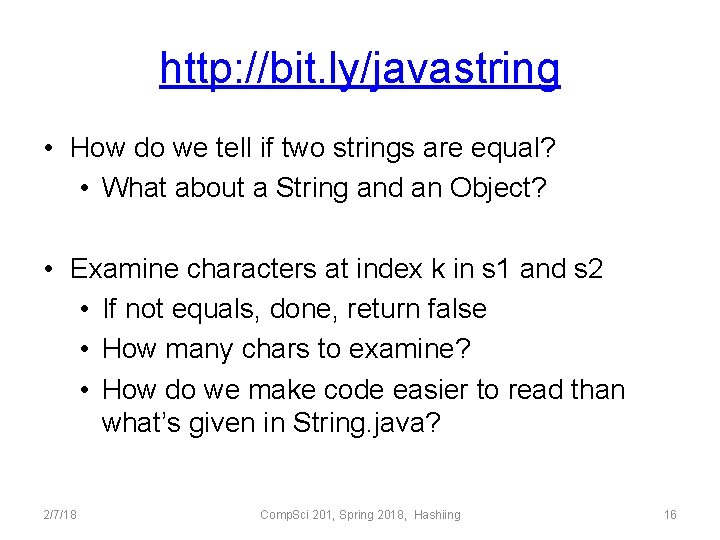 http: //bit. ly/javastring • How do we tell if two strings are equal? •