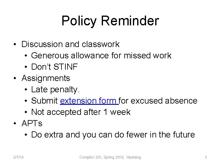 Policy Reminder • Discussion and classwork • Generous allowance for missed work • Don’t