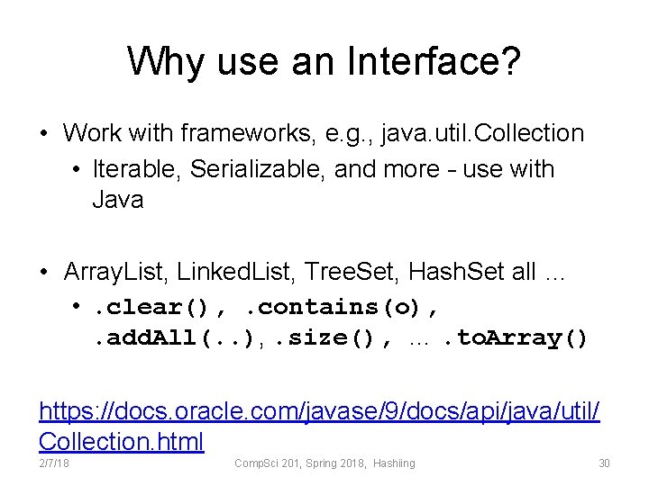 Why use an Interface? • Work with frameworks, e. g. , java. util. Collection