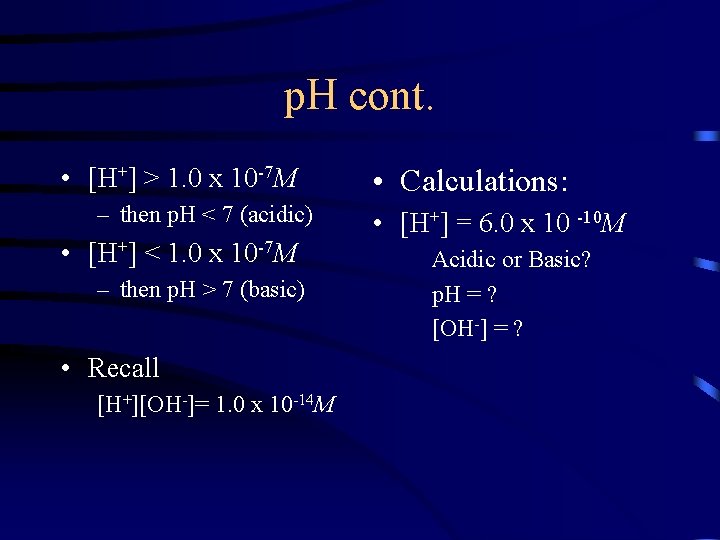 p. H cont. • [H+] > 1. 0 x 10 -7 M – then