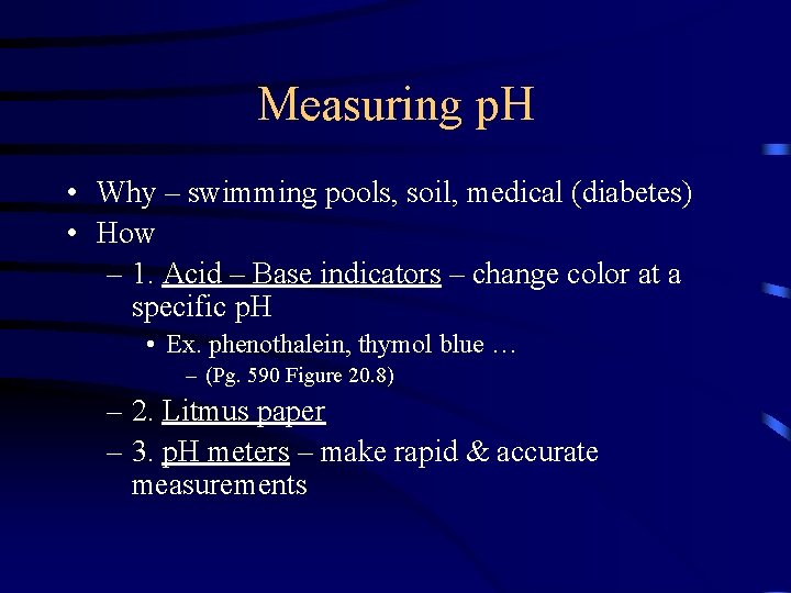 Measuring p. H • Why – swimming pools, soil, medical (diabetes) • How –