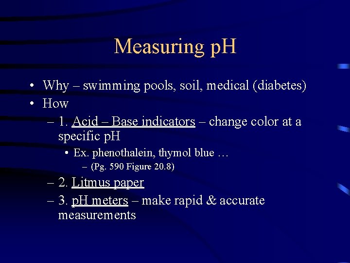 Measuring p. H • Why – swimming pools, soil, medical (diabetes) • How –