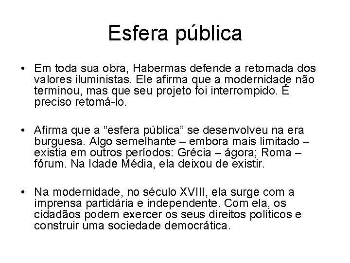 Esfera pública • Em toda sua obra, Habermas defende a retomada dos valores iluministas.