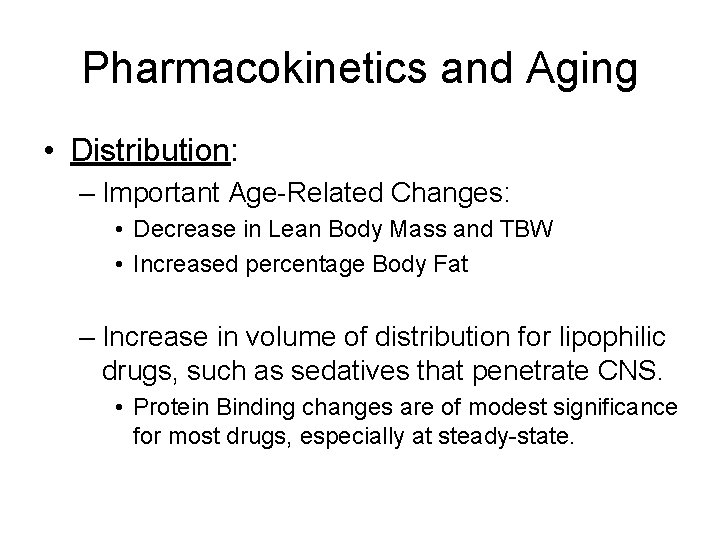 Pharmacokinetics and Aging • Distribution: – Important Age-Related Changes: • Decrease in Lean Body
