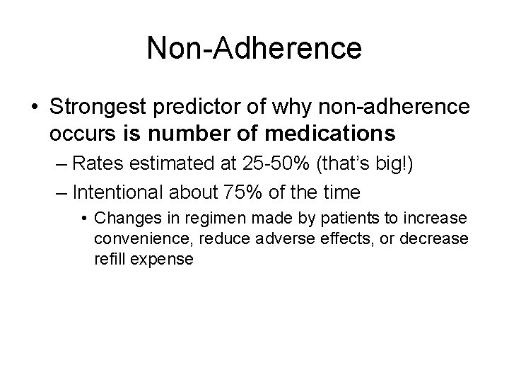 Non-Adherence • Strongest predictor of why non-adherence occurs is number of medications – Rates