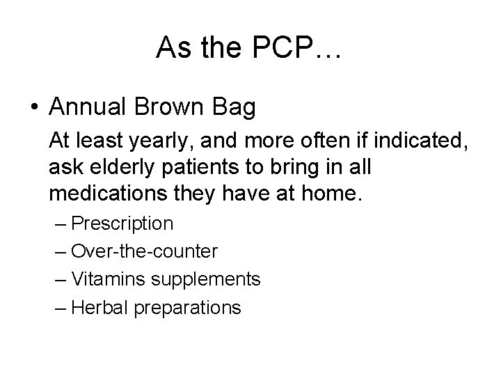 As the PCP… • Annual Brown Bag At least yearly, and more often if
