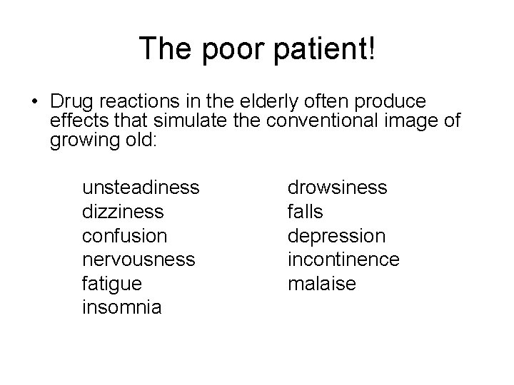 The poor patient! • Drug reactions in the elderly often produce effects that simulate