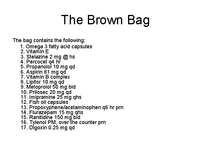 The Brown Bag The bag contains the following: 1. Omega 3 fatty acid capsules