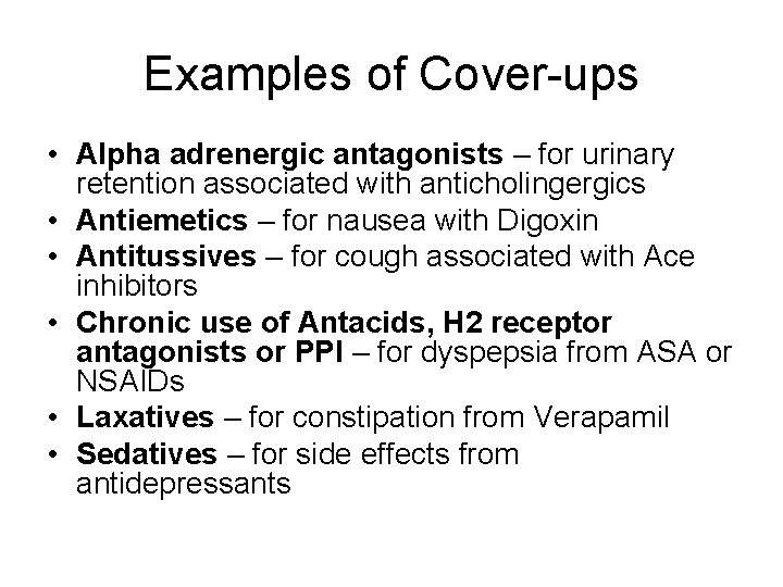 Examples of Cover-ups • Alpha adrenergic antagonists – for urinary retention associated with anticholingergics