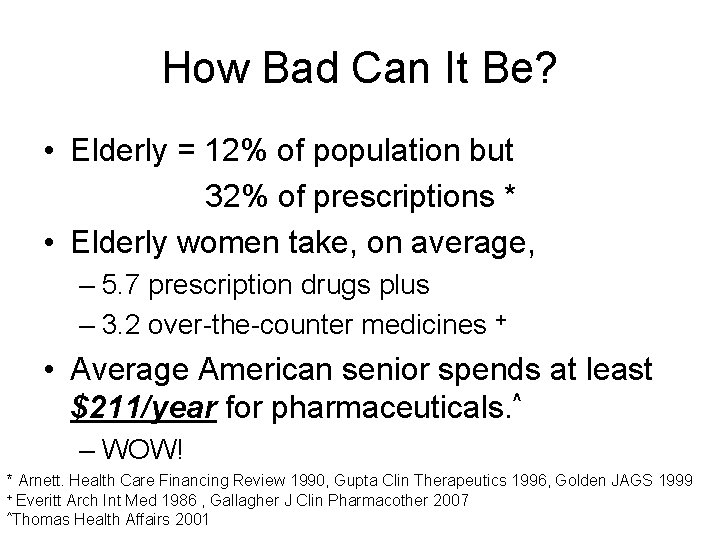 How Bad Can It Be? • Elderly = 12% of population but 32% of