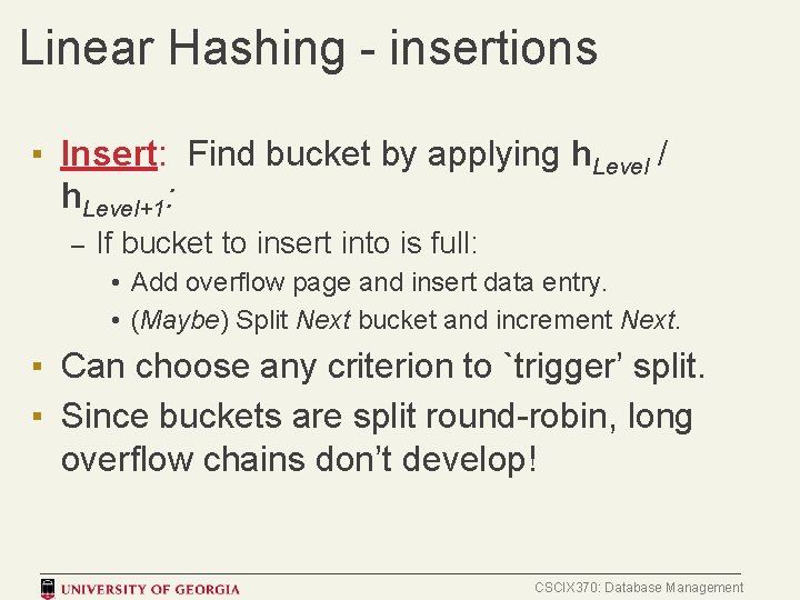 Linear Hashing - insertions ▪ Insert: Find bucket by applying h. Level / h.