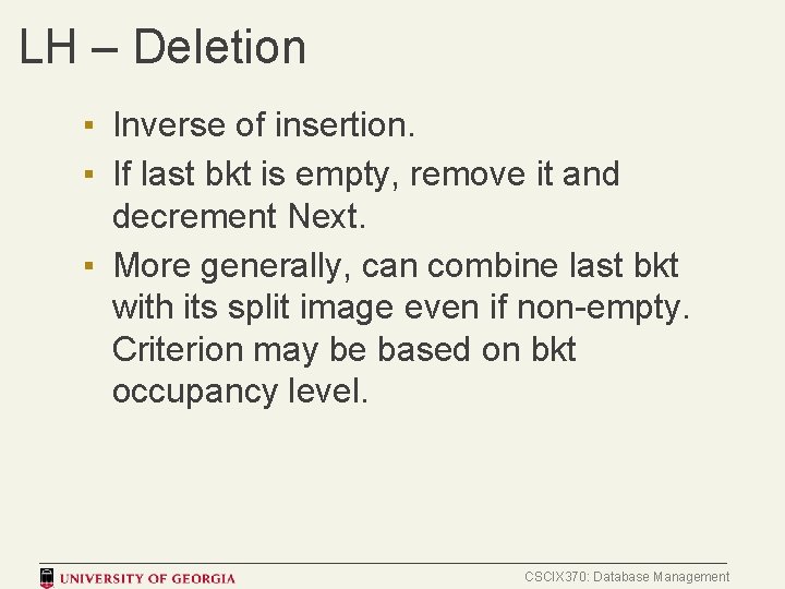 LH – Deletion ▪ Inverse of insertion. ▪ If last bkt is empty, remove
