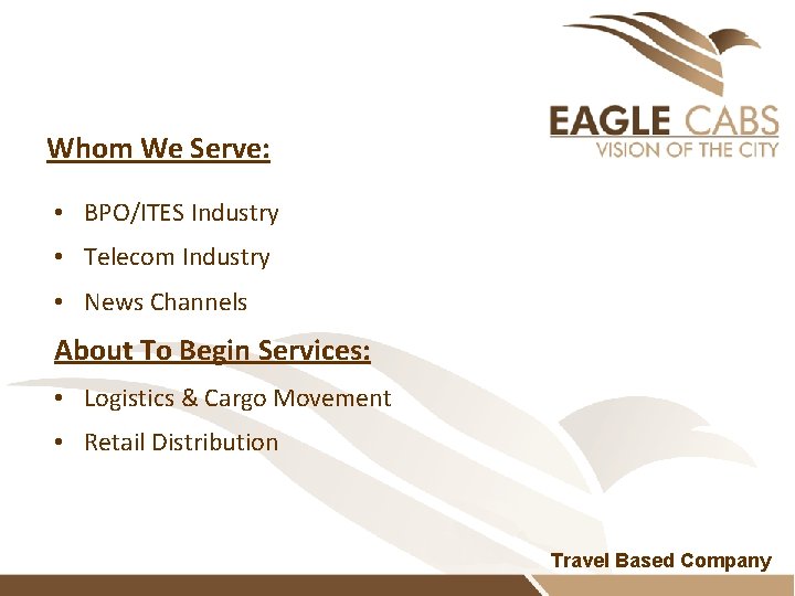 Whom We Serve: • BPO/ITES Industry • Telecom Industry • News Channels About To