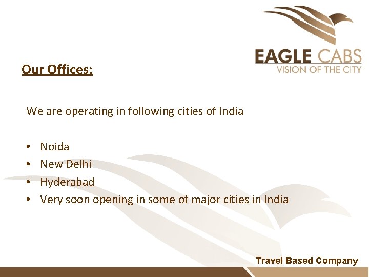 Our Offices: We are operating in following cities of India • • Noida New