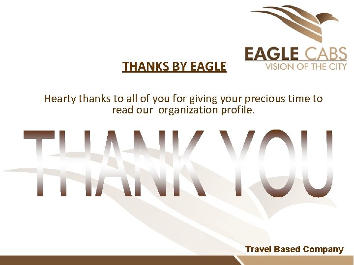 THANKS BY EAGLE Hearty thanks to all of you for giving your precious time